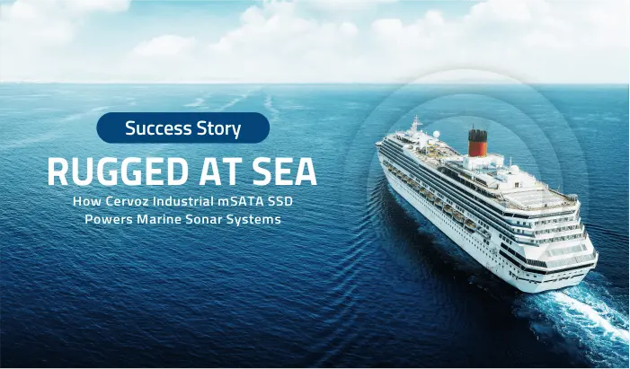 Cervoz_RUGGED AT SEA: How Cervoz Industrial mSATA SSD Powers Marine Sonar Systems