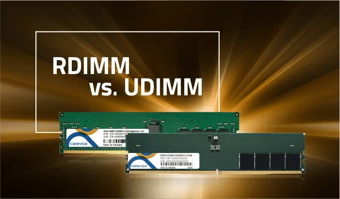 Cervoz_RDIMM vs. UDIMM: What are the Differences?