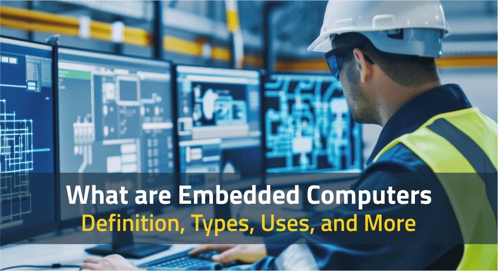 Windows Embedded Computers Examples What are Embedded Computers: Definition, Types, Uses, and More